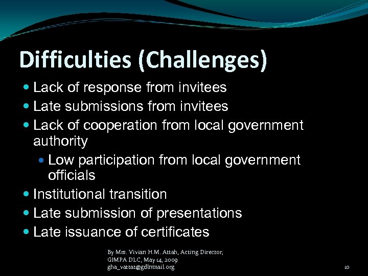 Difficulties (Challenges) Lack of response from invitees Late submissions from invitees Lack of cooperation