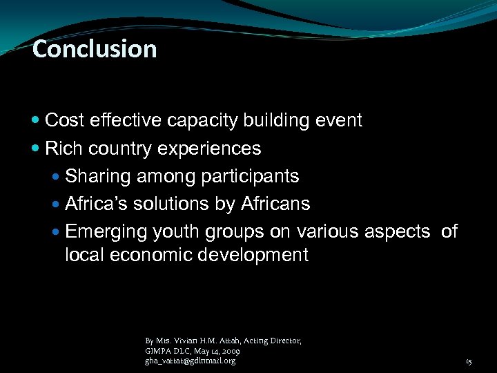  Conclusion Cost effective capacity building event Rich country experiences Sharing among participants Africa’s