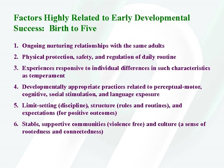 Factors Highly Related to Early Developmental Success: Birth to Five 1. Ongoing nurturing relationships