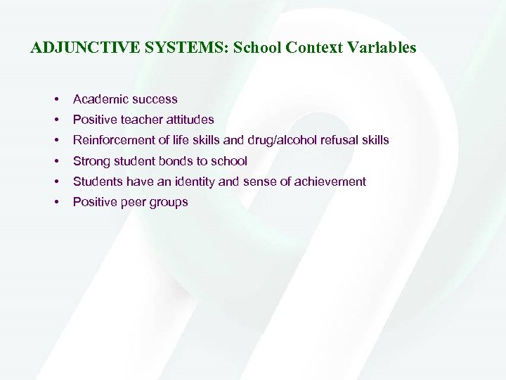 ADJUNCTIVE SYSTEMS: School Context Variables • Academic success • Positive teacher attitudes • Reinforcement