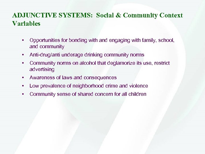 ADJUNCTIVE SYSTEMS: Social & Community Context Variables • Opportunities for bonding with and engaging