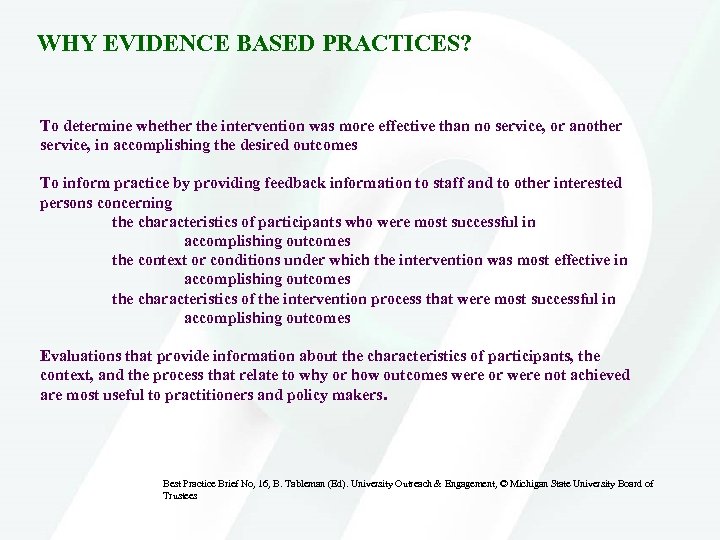 WHY EVIDENCE BASED PRACTICES? To determine whether the intervention was more effective than no