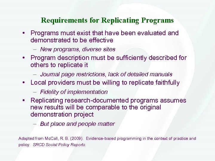 Requirements for Replicating Programs • Programs must exist that have been evaluated and demonstrated