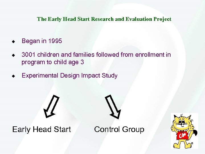 The Early Head Start Research and Evaluation Project u u u Began in 1995