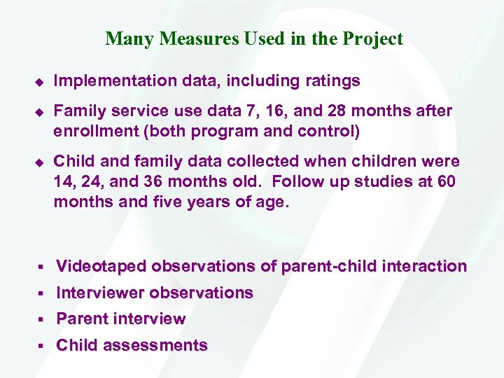 Many Measures Used in the Project u u u Implementation data, including ratings Family