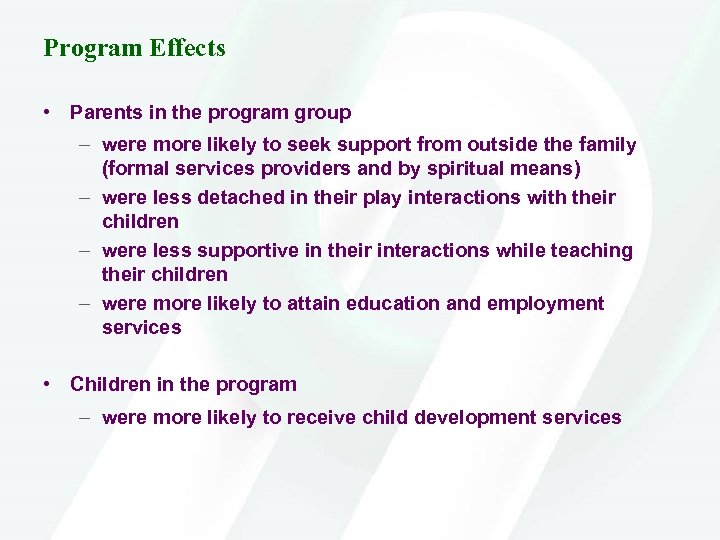 Program Effects • Parents in the program group – were more likely to seek