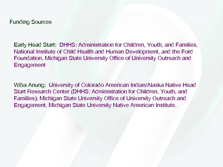 Funding Sources Early Head Start: DHHS: Administration for Children, Youth, and Families, National Institute