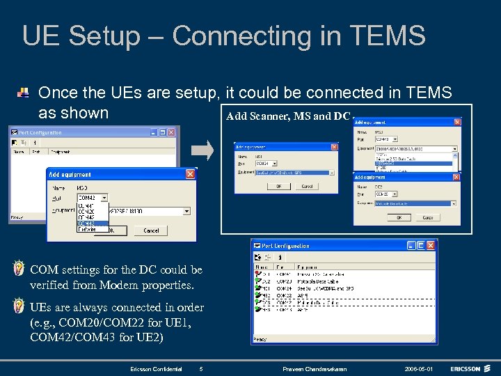 UE Setup – Connecting in TEMS Once the UEs are setup, it could be