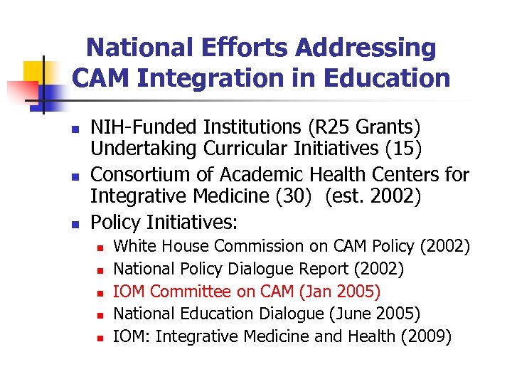 National Efforts Addressing CAM Integration in Education n NIH-Funded Institutions (R 25 Grants) Undertaking