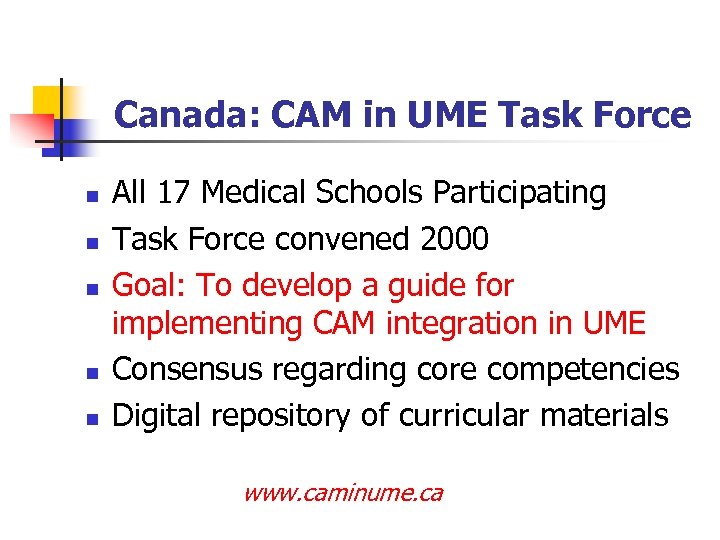 Canada: CAM in UME Task Force n n n All 17 Medical Schools Participating