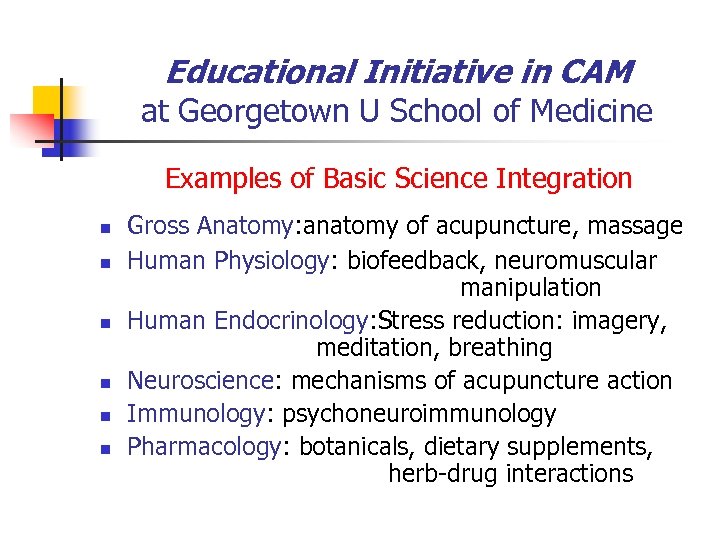 Educational Initiative in CAM at Georgetown U School of Medicine Examples of Basic Science