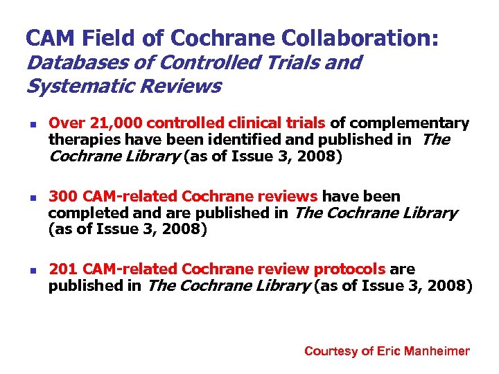CAM Field of Cochrane Collaboration: Databases of Controlled Trials and Systematic Reviews n n