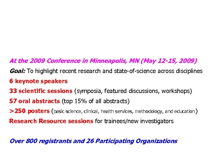 At the 2009 Conference in Minneapolis, MN (May 12 -15, 2009) Goal: To highlight