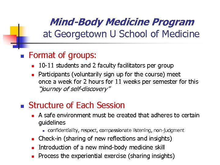 Mind-Body Medicine Program at Georgetown U School of Medicine n Format of groups: n
