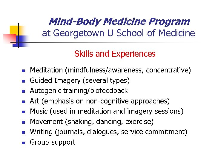 Mind-Body Medicine Program at Georgetown U School of Medicine Skills and Experiences n n