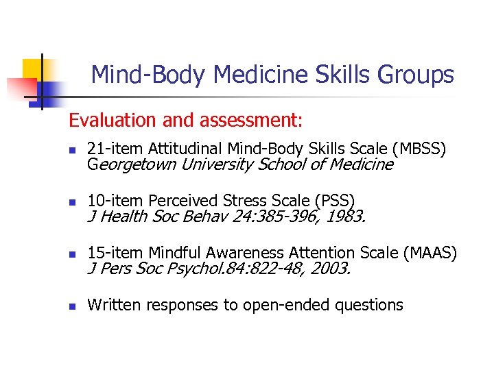 Mind-Body Medicine Skills Groups Evaluation and assessment: n 21 -item Attitudinal Mind-Body Skills Scale