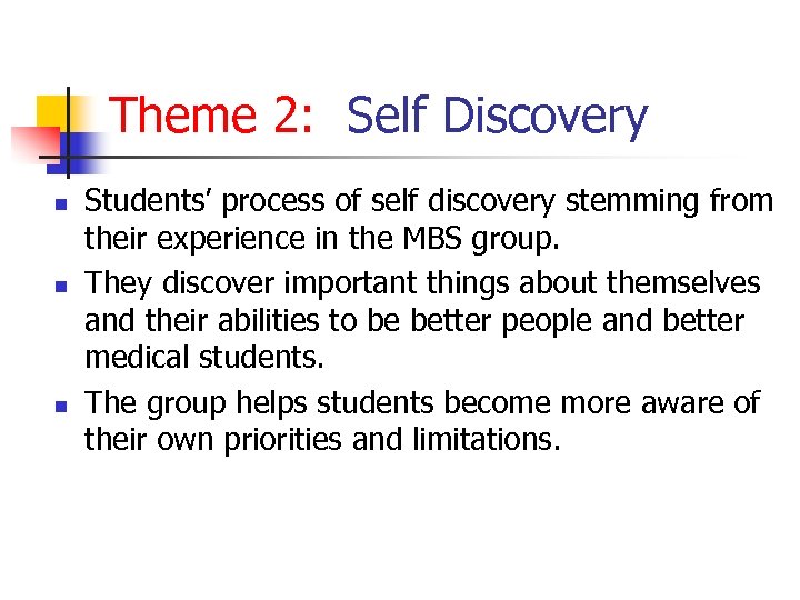Theme 2: Self Discovery n n n Students’ process of self discovery stemming from