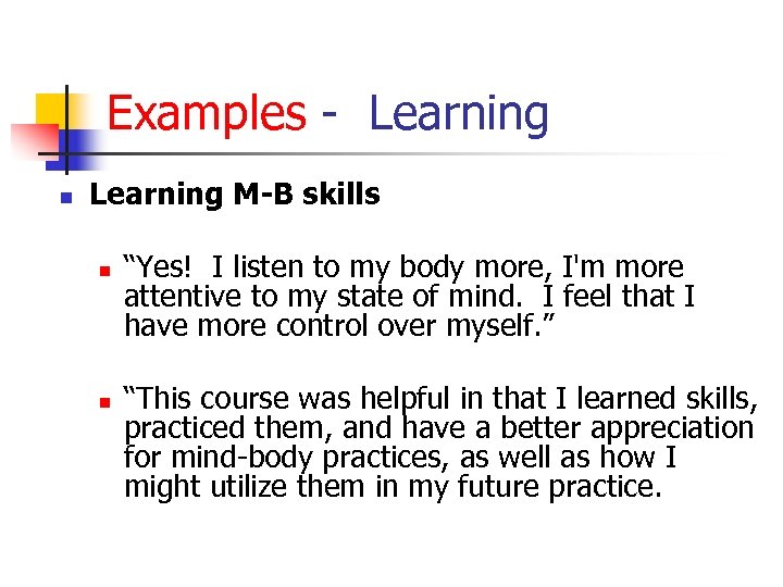 Examples - Learning n Learning M-B skills n n “Yes! I listen to my