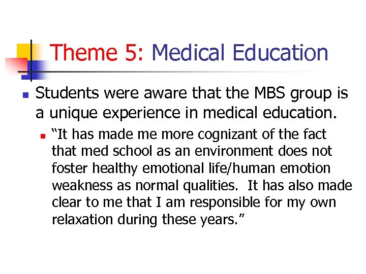 Theme 5: Medical Education n Students were aware that the MBS group is a