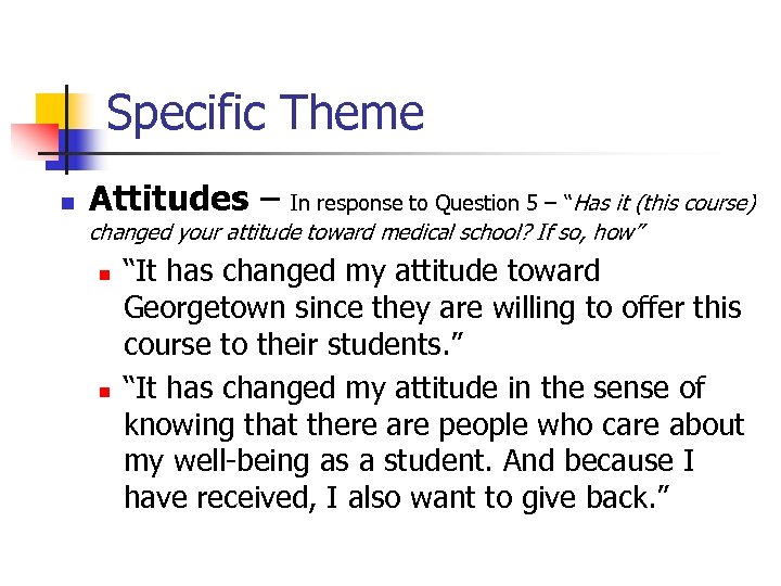 Specific Theme n Attitudes – In response to Question 5 – “Has it (this