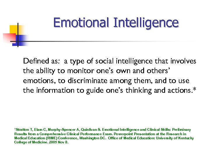 Emotional Intelligence Defined as: a type of social intelligence that involves the ability to