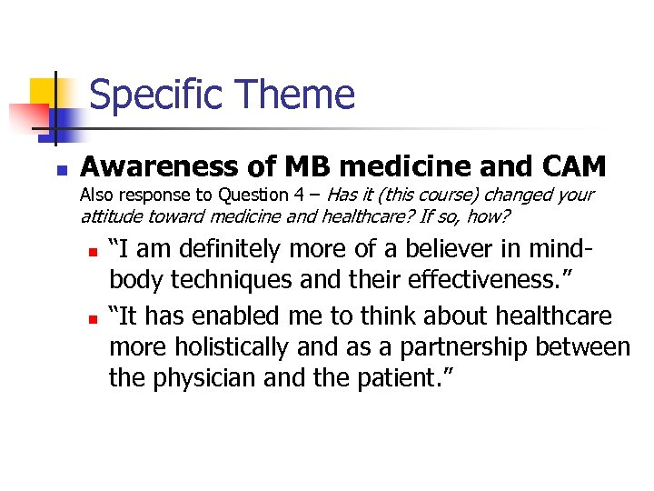 Specific Theme n Awareness of MB medicine and CAM Also response to Question 4
