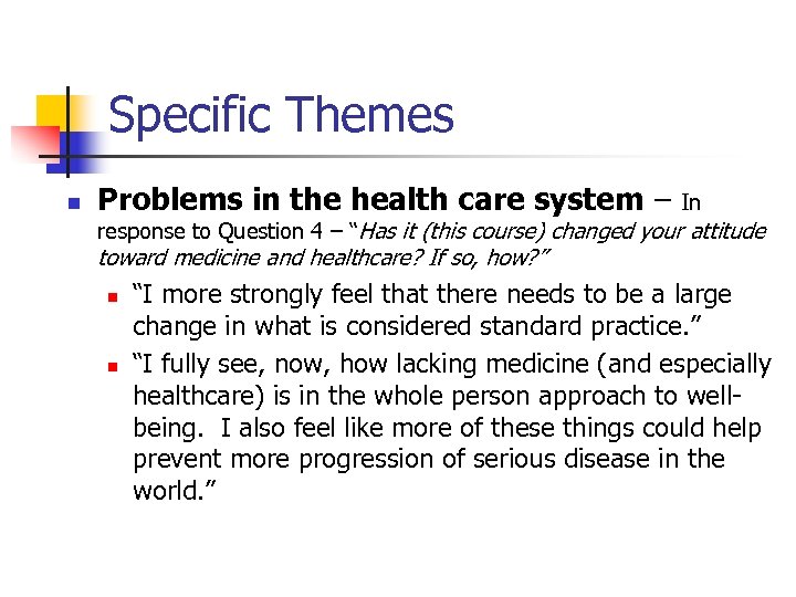 Specific Themes n Problems in the health care system – In response to Question