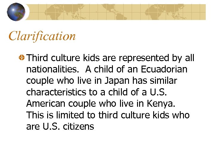Clarification Third culture kids are represented by all nationalities. A child of an Ecuadorian