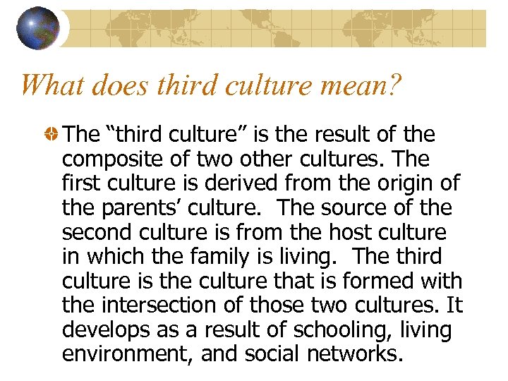What does third culture mean? The “third culture” is the result of the composite