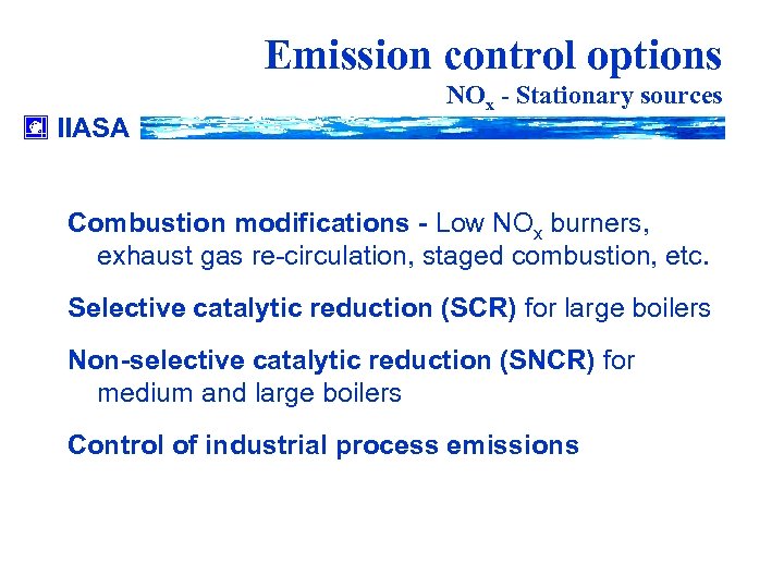 Emission control options IIASA NOx - Stationary sources Combustion modifications - Low NOx burners,