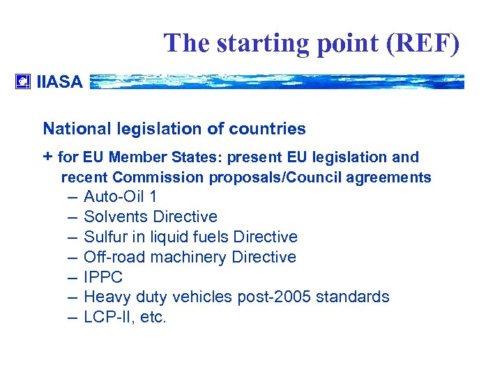 The starting point (REF) IIASA National legislation of countries + for EU Member States: