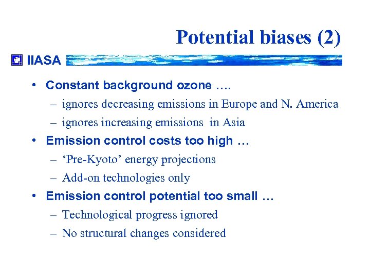 Potential biases (2) IIASA • Constant background ozone …. – ignores decreasing emissions in