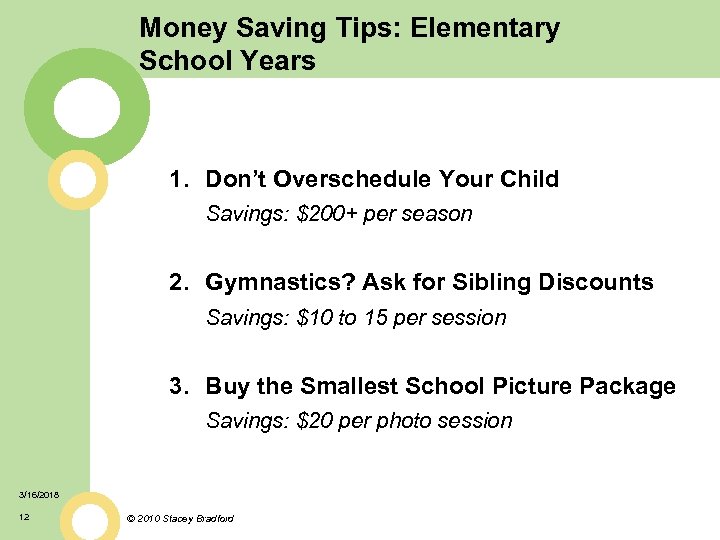 Money Saving Tips: Elementary School Years 1. Don’t Overschedule Your Child Savings: $200+ per