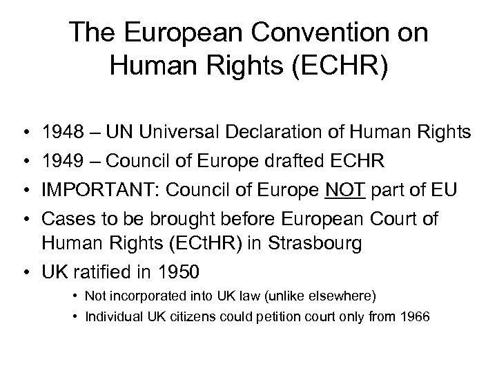 The European Convention on Human Rights (ECHR) • • 1948 – UN Universal Declaration