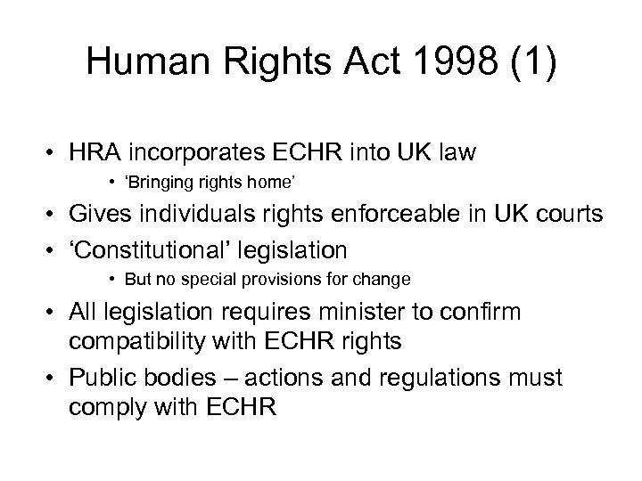 Human Rights Act 1998 (1) • HRA incorporates ECHR into UK law • ‘Bringing