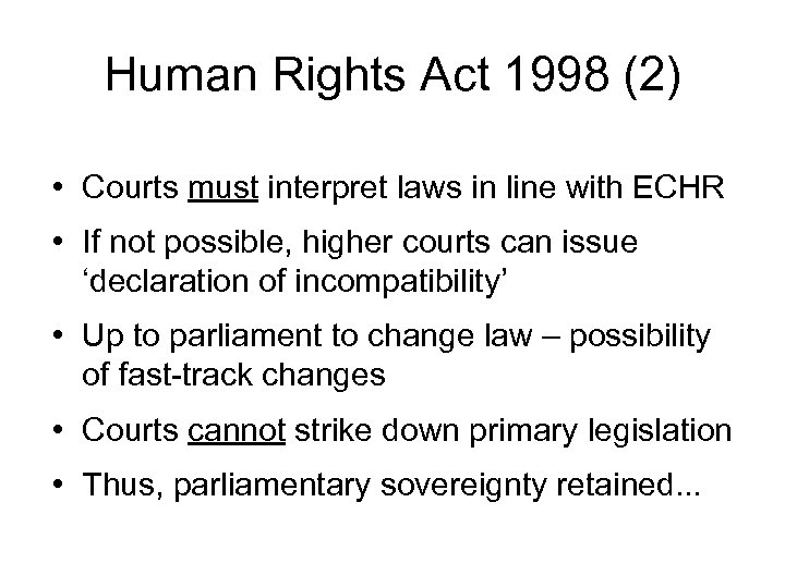 Human Rights Act 1998 (2) • Courts must interpret laws in line with ECHR