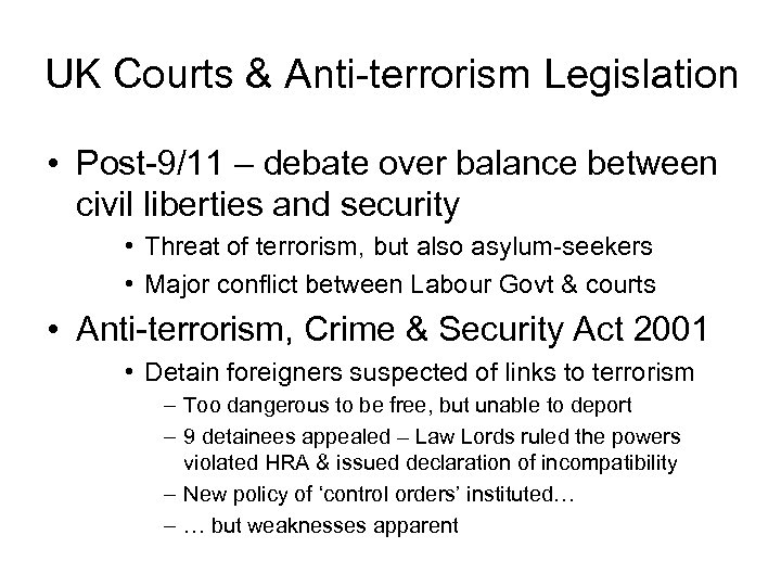 UK Courts & Anti-terrorism Legislation • Post-9/11 – debate over balance between civil liberties