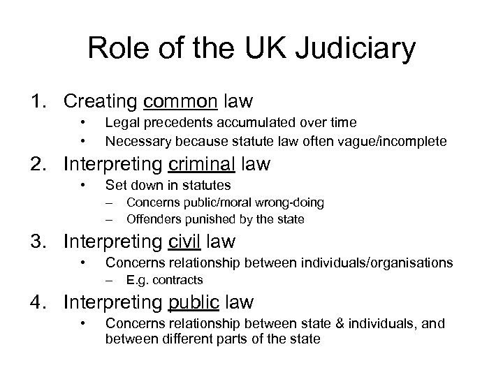 Role of the UK Judiciary 1. Creating common law • • Legal precedents accumulated