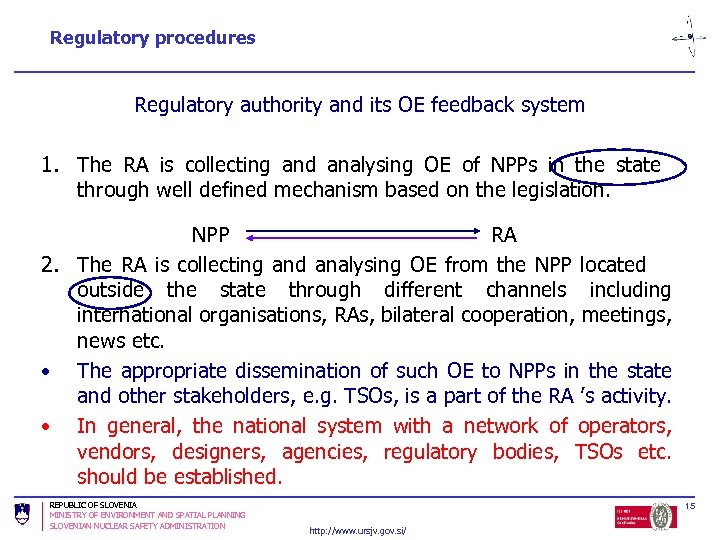 Regulatory procedures Regulatory authority and its OE feedback system 1. The RA is collecting