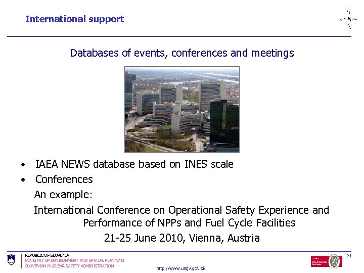 International support Databases of events, conferences and meetings • IAEA NEWS databased on INES