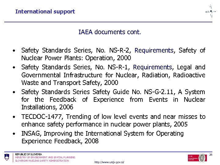 International support IAEA documents cont. • Safety Standards Series, No. NS-R-2, Requirements, Safety of