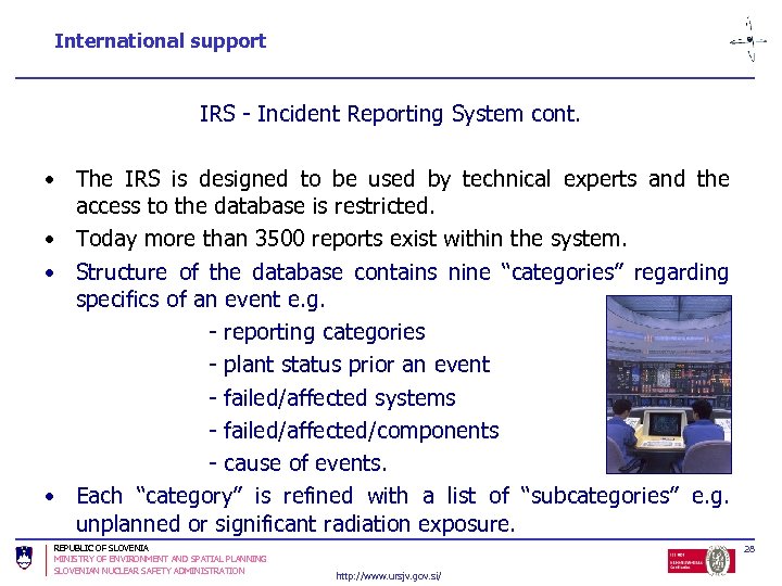 International support IRS - Incident Reporting System cont. • The IRS is designed to