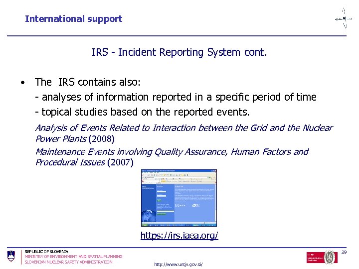 International support IRS - Incident Reporting System cont. • The IRS contains also: -