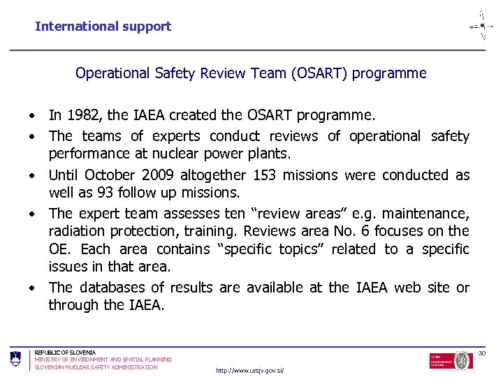 International support Operational Safety Review Team (OSART) programme • In 1982, the IAEA created