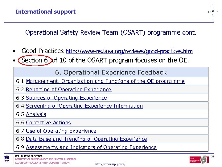 International support Operational Safety Review Team (OSART) programme cont. • Good Practices http: //www-ns.