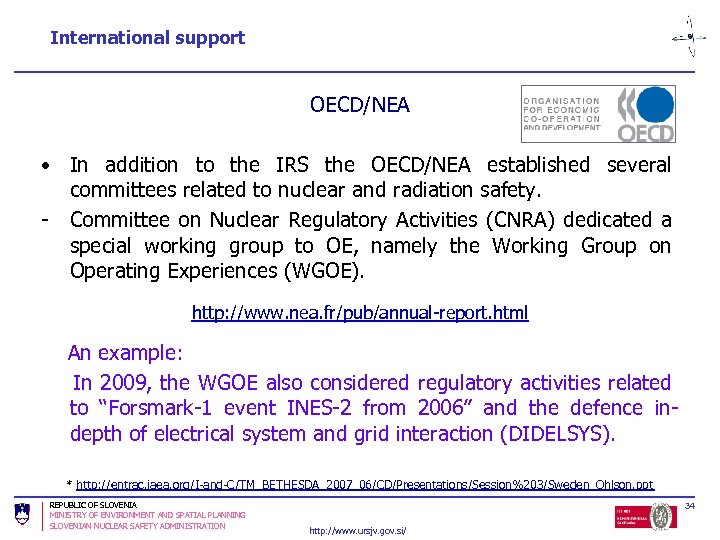 International support OECD/NEA • In addition to the IRS the OECD/NEA established several committees