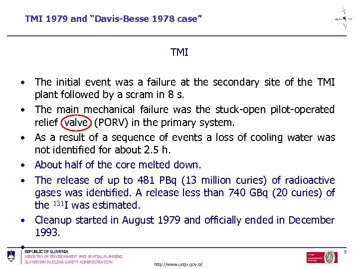 TMI 1979 and “Davis-Besse 1978 case” TMI • The initial event was a failure