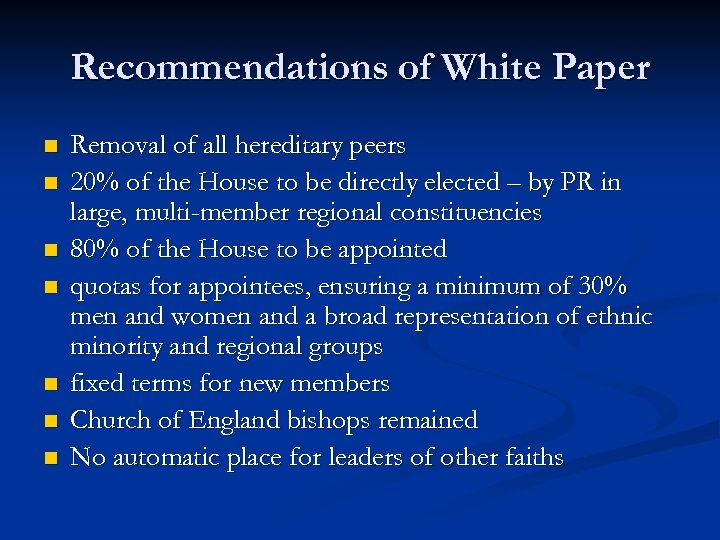 Recommendations of White Paper n n n n Removal of all hereditary peers 20%