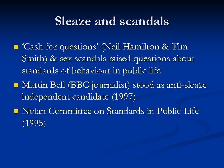 Sleaze and scandals ‘Cash for questions’ (Neil Hamilton & Tim Smith) & sex scandals