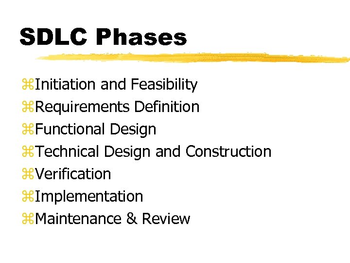 SDLC Phases z. Initiation and Feasibility z. Requirements Definition z. Functional Design z. Technical